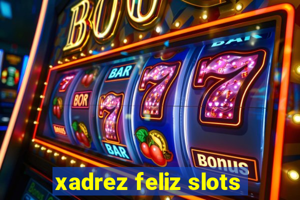 xadrez feliz slots